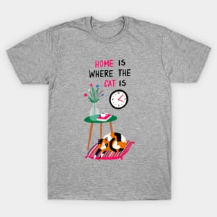 home is where the cat is T-Shirt